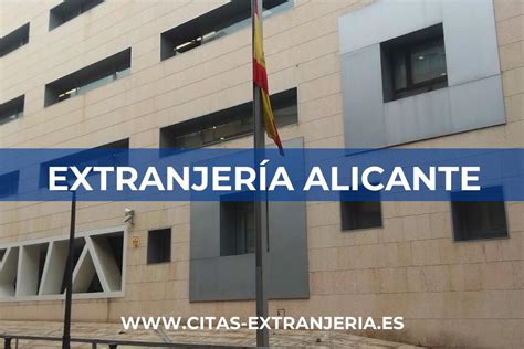 citas en alicante|Extranjería Alicante 《Cita Previa, Horarios y Trámites》